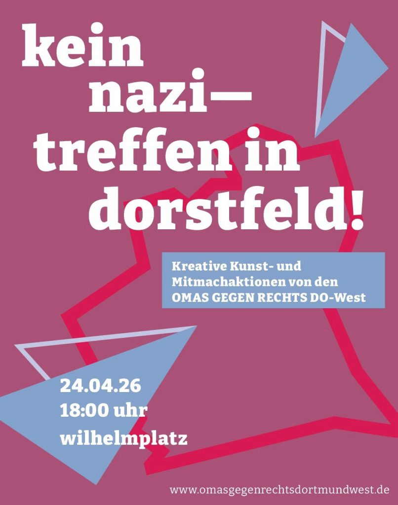 Plakat auf auberginenfarbenem Grund mit rotem Umriss des Dortmunder Stadtteils Dorstfeld. Hellblaue Elemente als Untergrund für den Aufruftext in weißer Schrift. Die Webadresse der Veranstalterinnen steht unten rechts in der Ecke: www.omasgegenrechtsdortmundwest.de