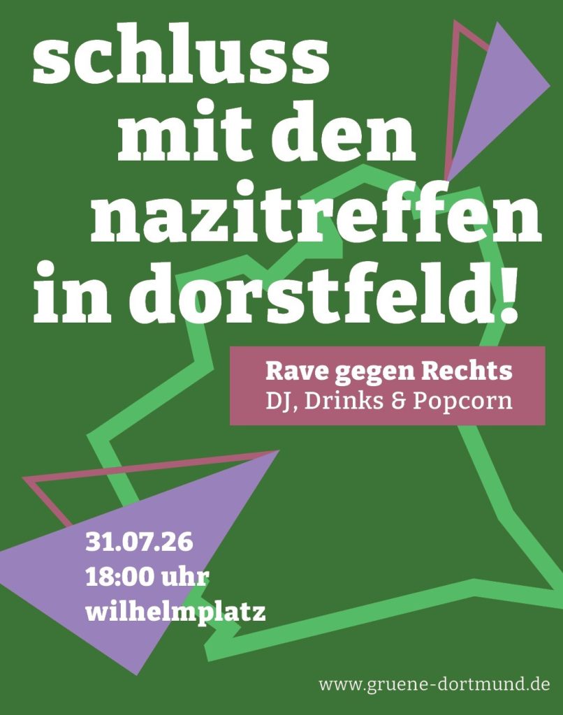 Plakat auf dunkelgrünem Grund mit hellgrünem Umriss des Dortmunder Stadtteils Dorstfeld. Lila und auberginefarbene Elemente als Untergrund für den Text in weißer Schrift: 31.07.26, 18 Uhr, wilhelmplatz; Rave gegen Rechts, DJ, Drinks und Popcorn. Die Webadresse der Veranstalterinnen steht unten rechts in der Ecke: www.gruene-dortmund.de