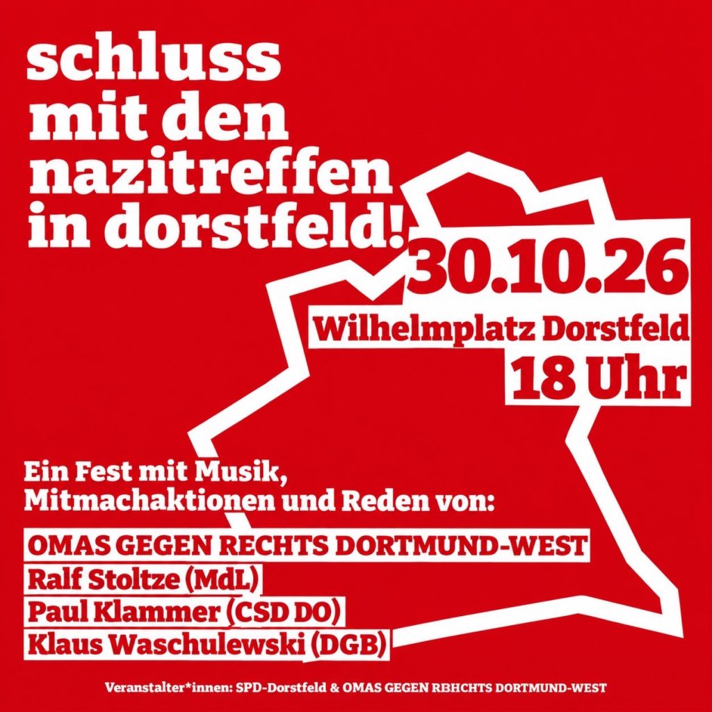 Sharepic mit rotem Hintergrund. Das Ortsgebiet von Dorstfeld ist mit einer weißen Linie skizziert. Auf dem Plakat steht mit weißer Schrift 'Schluss mit den Nazitreffen in Dorstfeld! 30.10.26 Wilhelmplatz Dorstfeld 18 Uhr. Ein Fest mit Musik, Mitmachaktionen und Reden von: Omas gegen Rechts Dortmund-West, Ralf Stolze MdL, Paul Klammer CSD DO, Klaus Waschulewski DGB. Veranstalterinnen: SPD Dorstfeld und Omas gegen Rechts Dortmund-West.